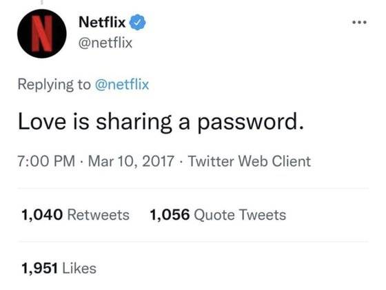넷플릭스는 2017년 트위터에 '사랑은 비밀번호를 공유하는 것(Love is sharing a password)'이라는 문구를 통해 이용자들끼리의 자유로운 계정 공유를 독려했다. [캡처]