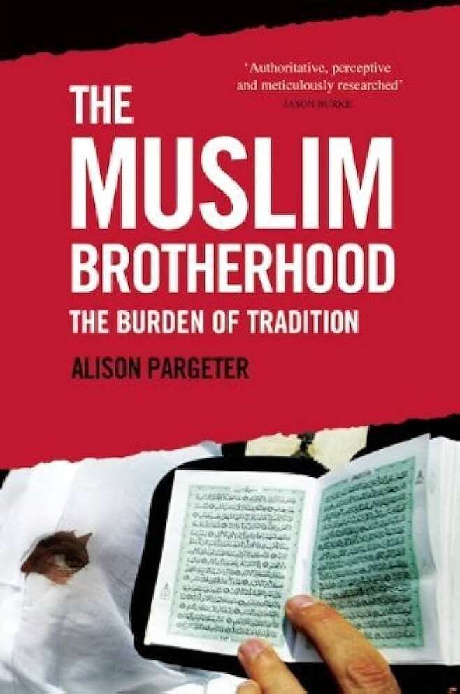 영국인 아랍 전문가인 앨리슨 파게터(Alison Pargeter) 영국 왕립합동군사연구소(RUSI) 선임연구원이 쓴 ‘무슬림형제단 : 전통의 부담(The Muslim Brotherhood: The Burden of Tradition)’. /사키 북스