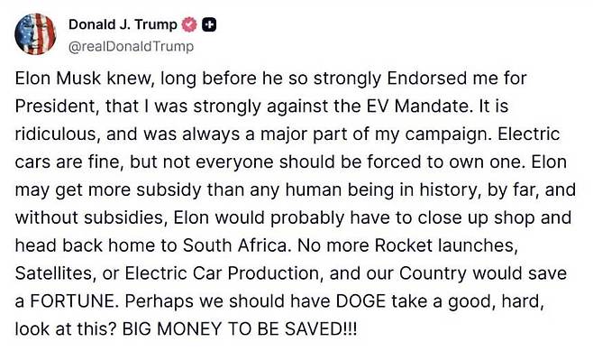 도널드 트럼프 미국 대통령이 30일(현지 시각) 본인의 SNS 트루스소셜에 일론 머스크를 비난하며 올린 게시글. 트럼프는 이 글에서 "머스크는 보조금이 없었다면 고향인 남아프리카공화국으로 돌아갔을 것"이라고 말했다. 트루스소셜 캡처