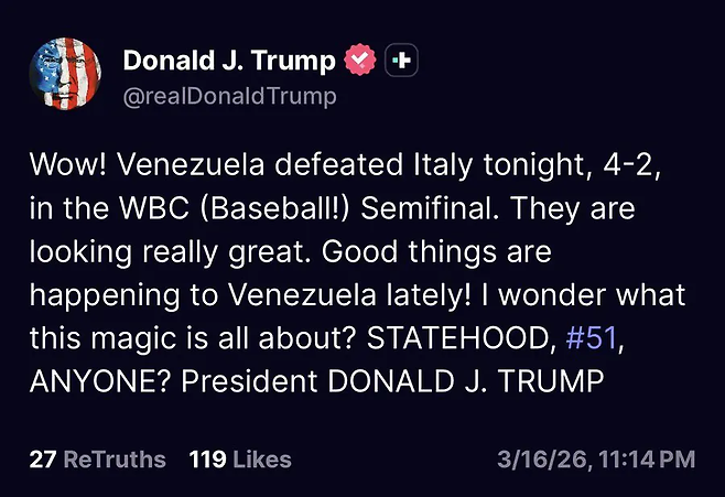 베네수엘라가 2026 WBC 결승 진출에 성공하자 도널드 트럼프 대통령이 SNS에 글을 남겼다. 트럼프 SNS
