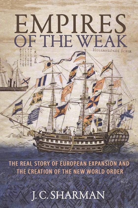 J. C. Sharman, Empires of the Weak: The Real Story of European Expansion and the Creation of the New World Order(2020)