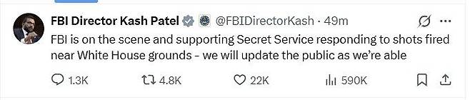 카시 파텔 FBI 국장은 23일(현지시간) 자신의 X(옛 트위터) 계정에 백악관 인근에서 발생한 총격 사건에 대한 조사를 진행하고 있다고 밝혔다. 파텔 SNS