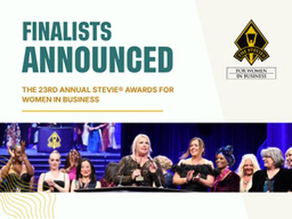 Finalists were announced today in the 23rd annual Stevie® Awards for Women in Business, the world's top honors for women entrepreneurs, executives, employees, and the organizations they run.